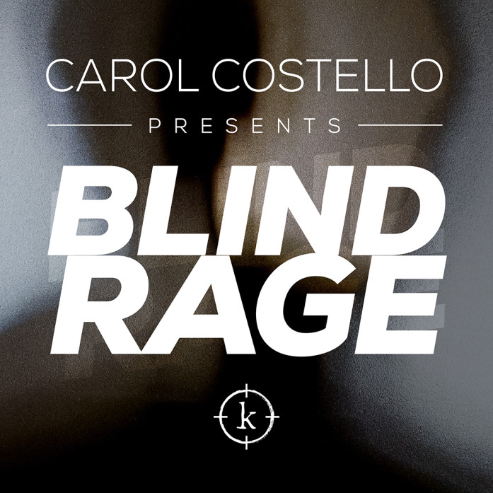 Carol Costello Presents Blind Rage